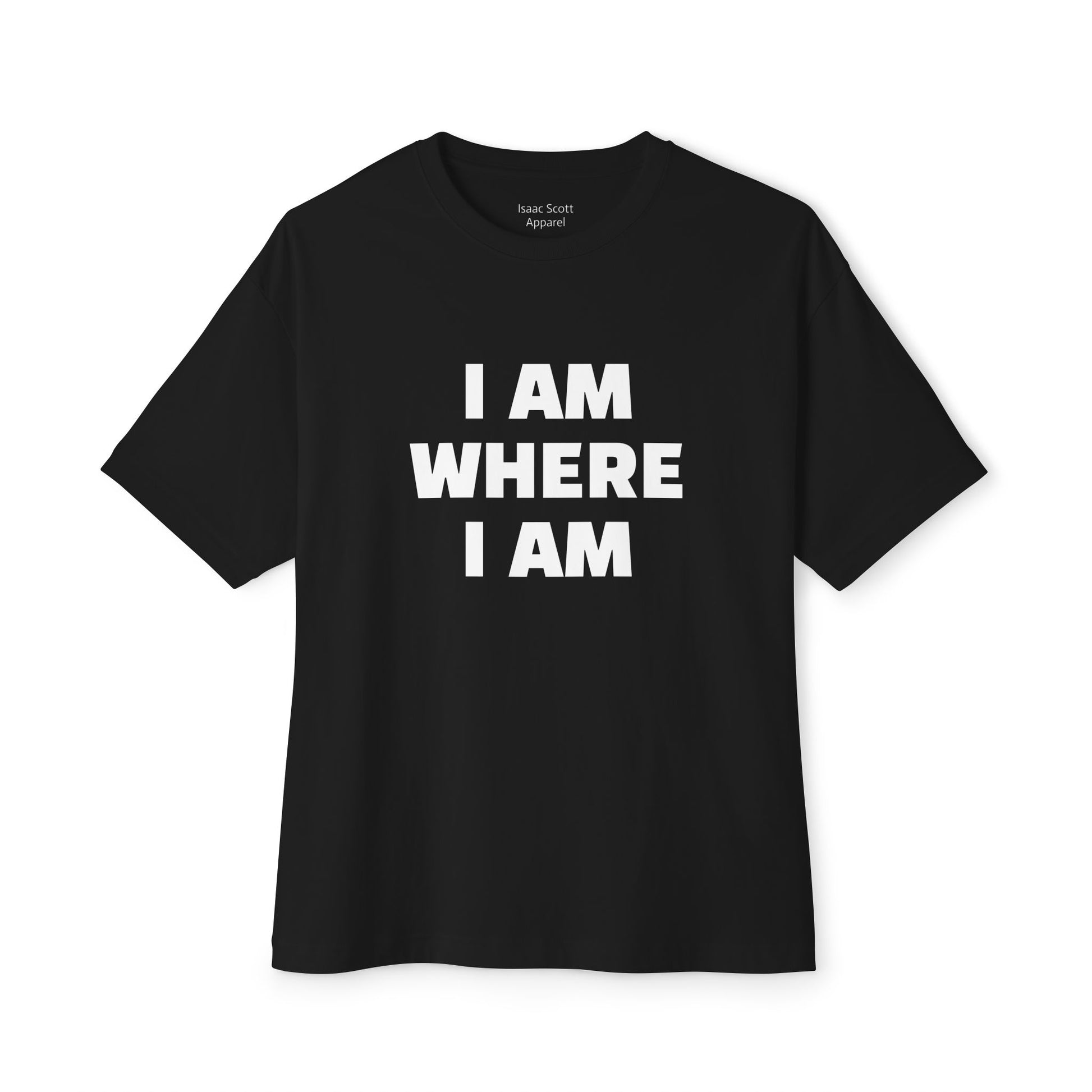 "I Am Where I Am" Oversized Boxy Tee