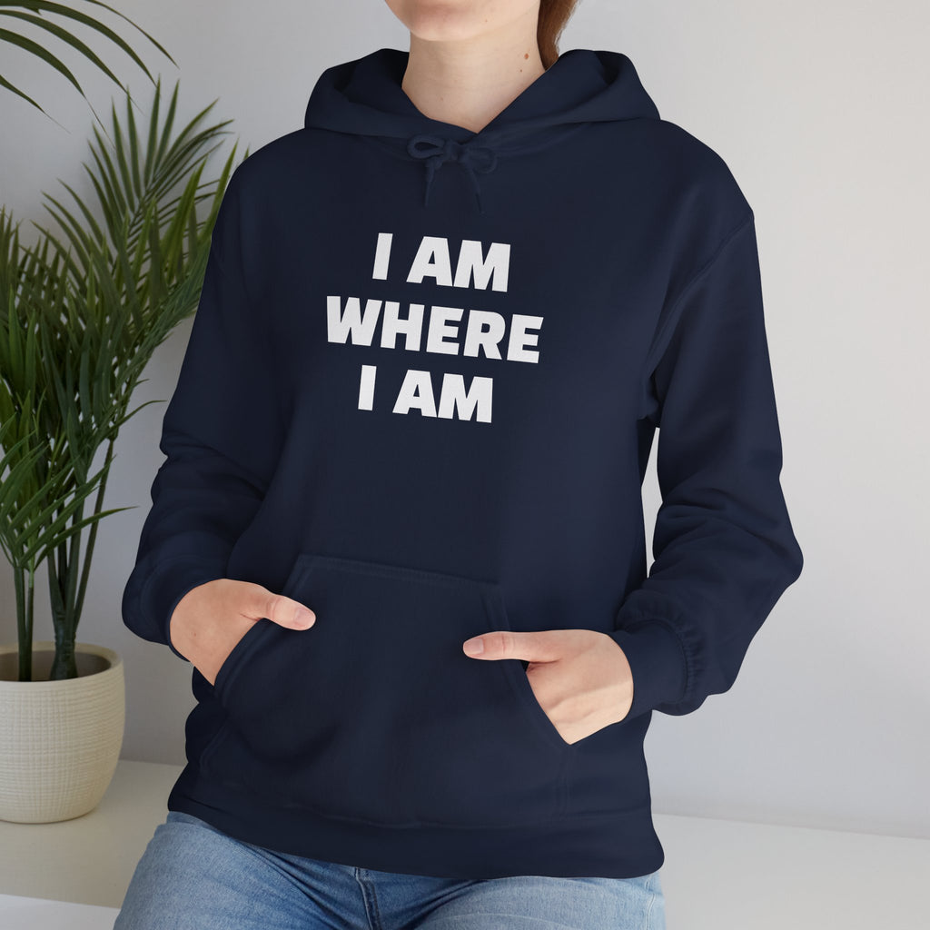 Unisex Hoodie "I AM WHERE I AM, BECAUSE I LEFT"