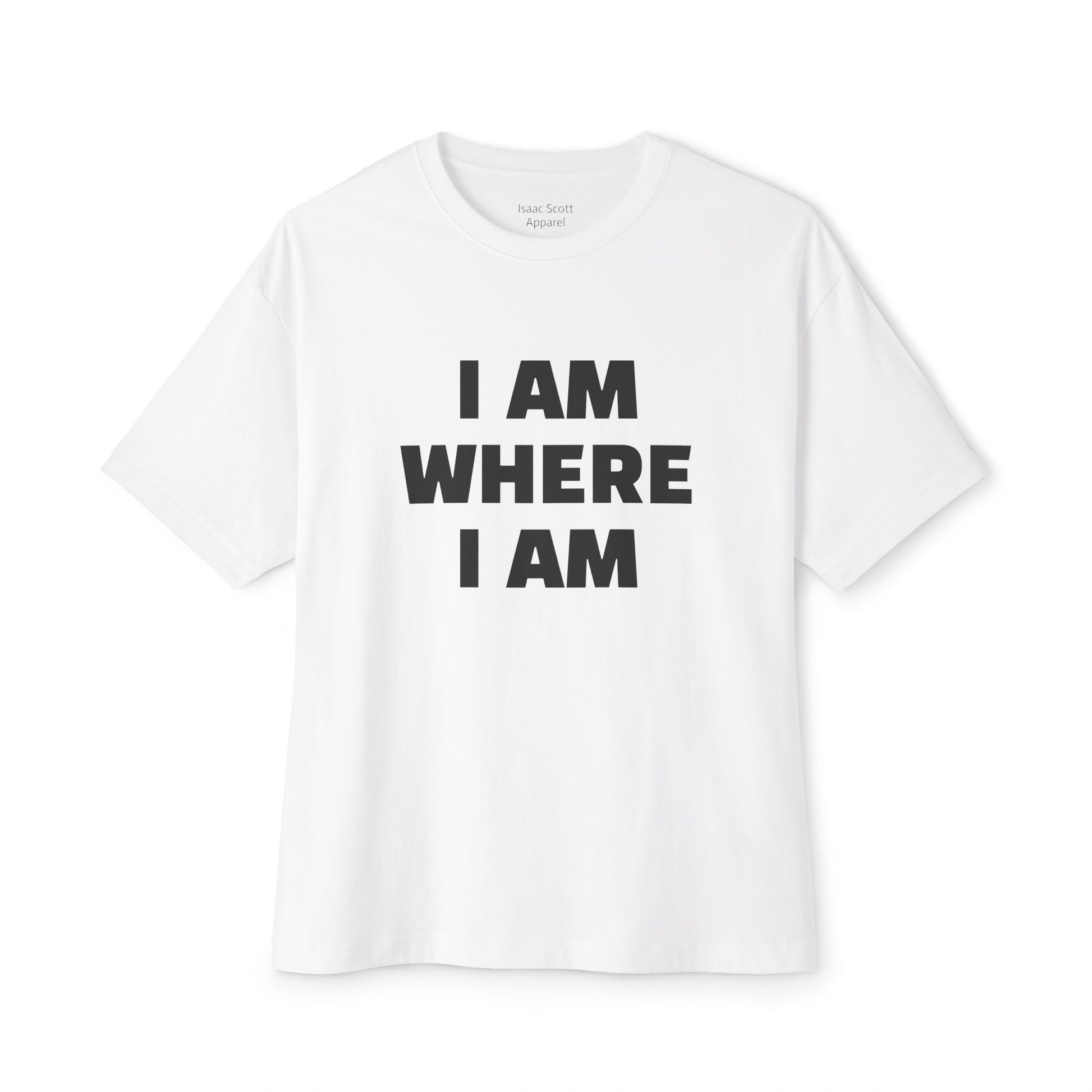 "I Am Where I Am" Oversized Boxy Tee