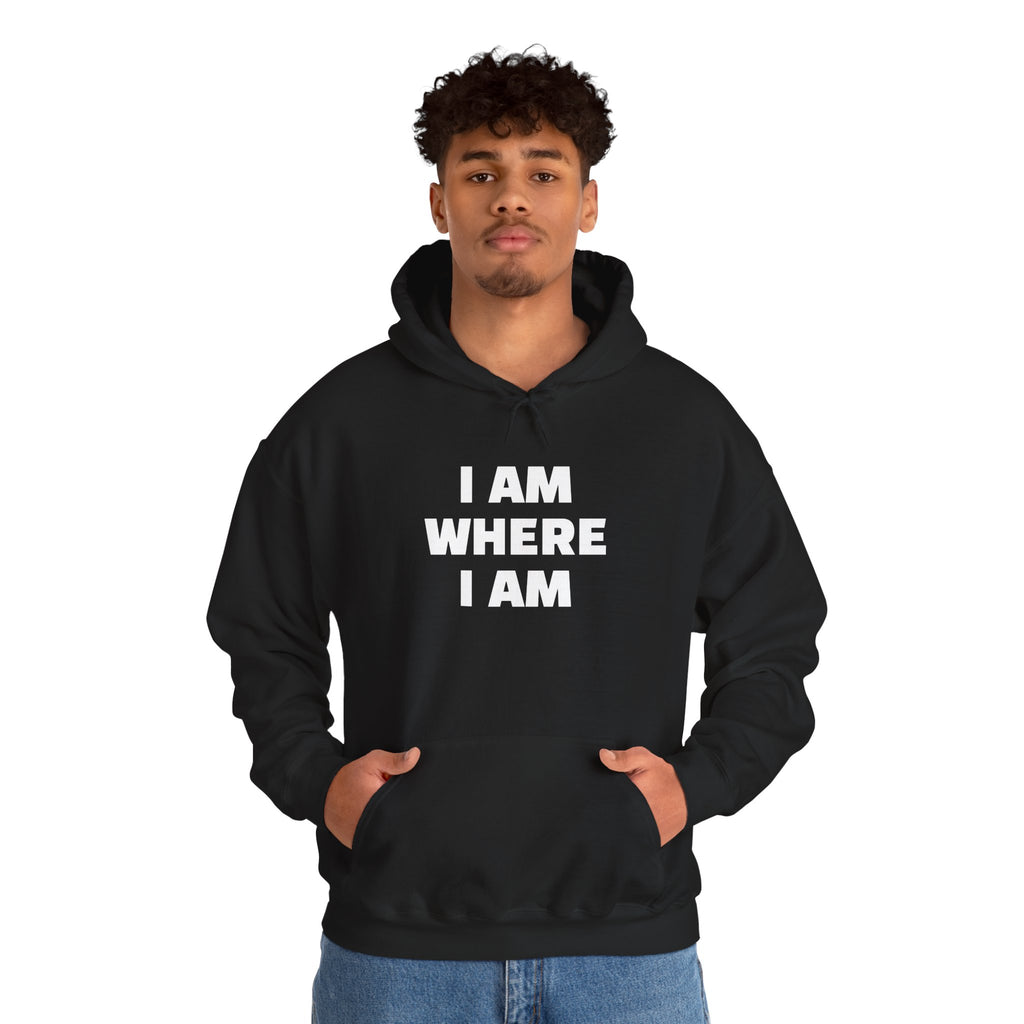 Unisex Hoodie "I AM WHERE I AM, BECAUSE I LEFT"