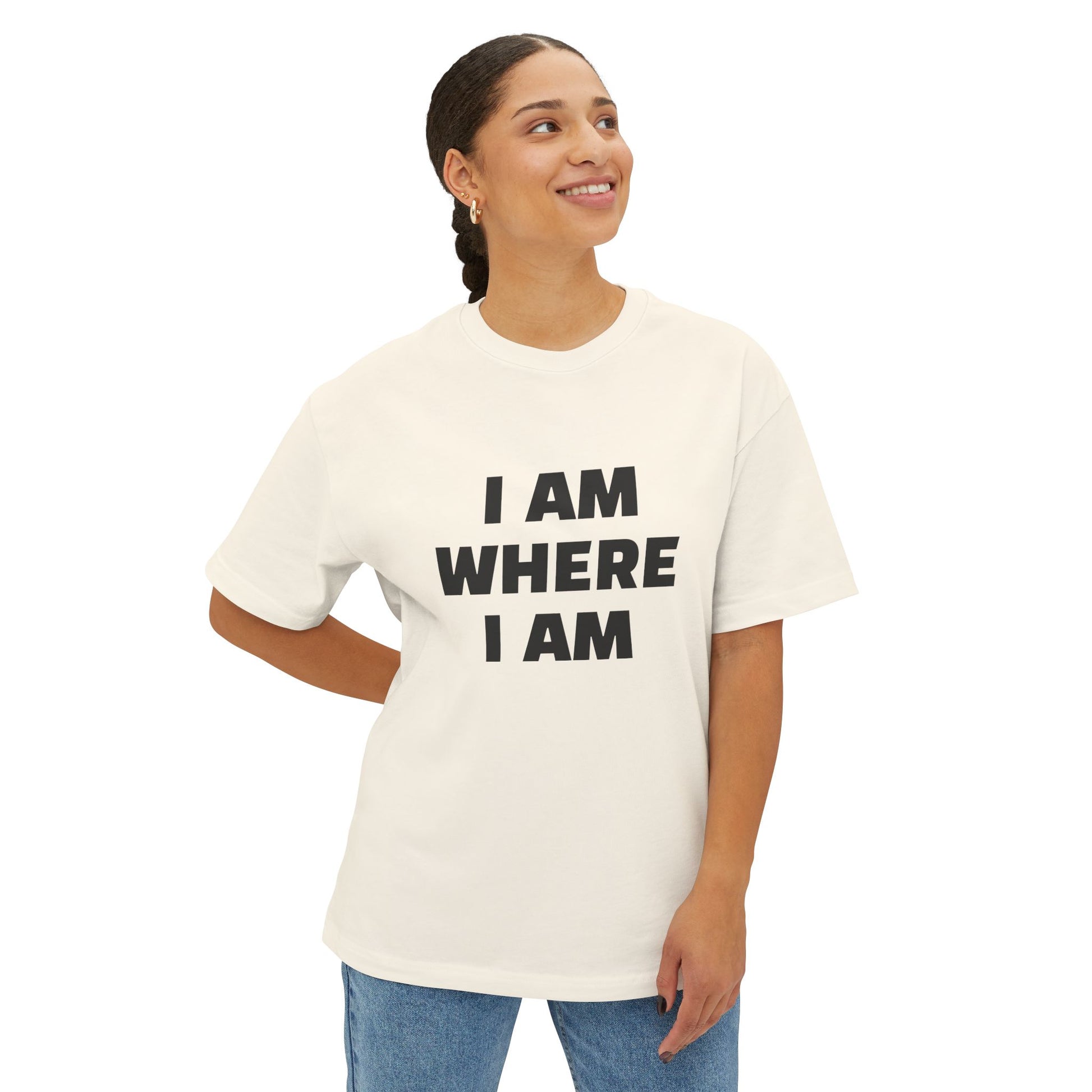 "I Am Where I Am" Oversized Boxy Tee