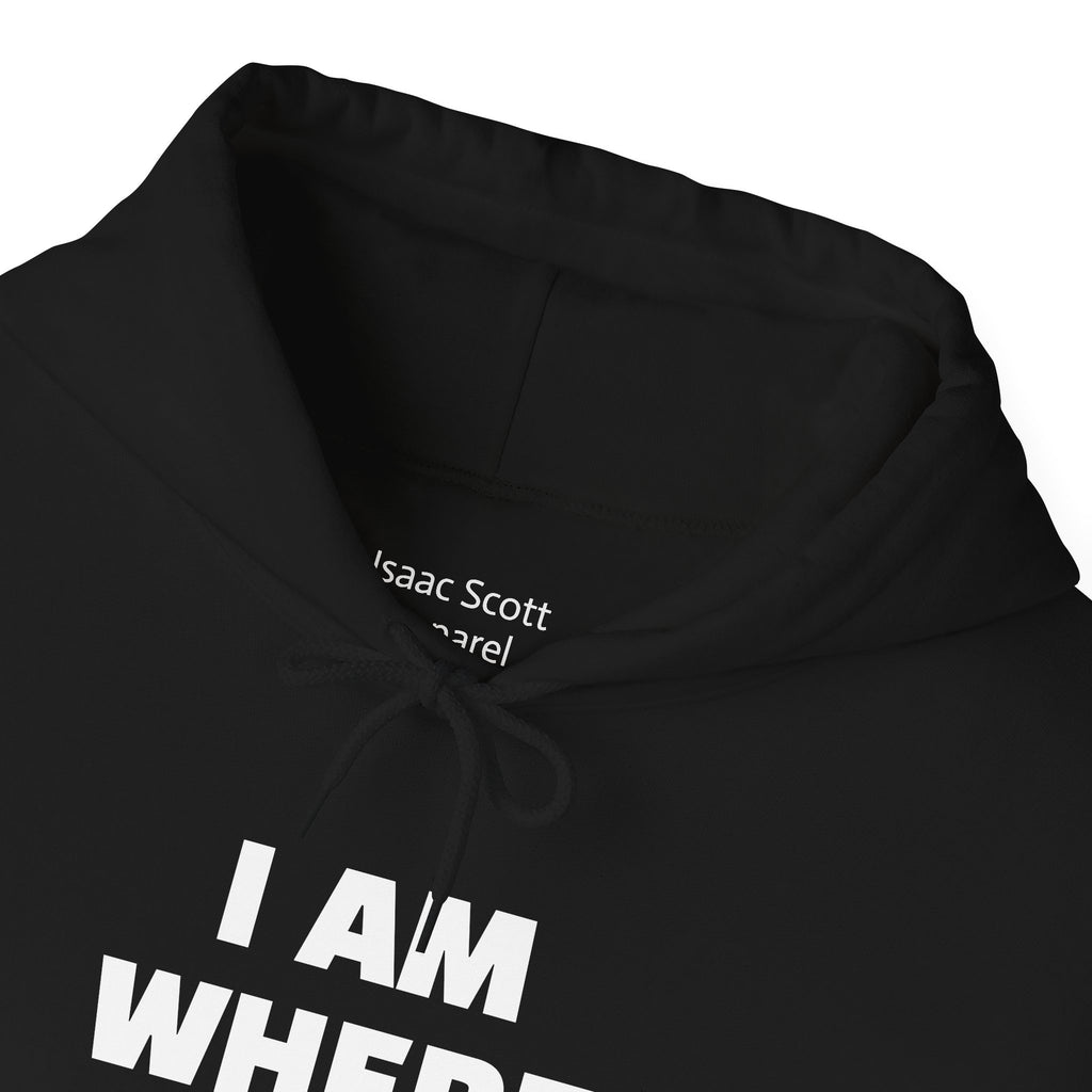 Unisex Hoodie "I AM WHERE I AM, BECAUSE I LEFT"