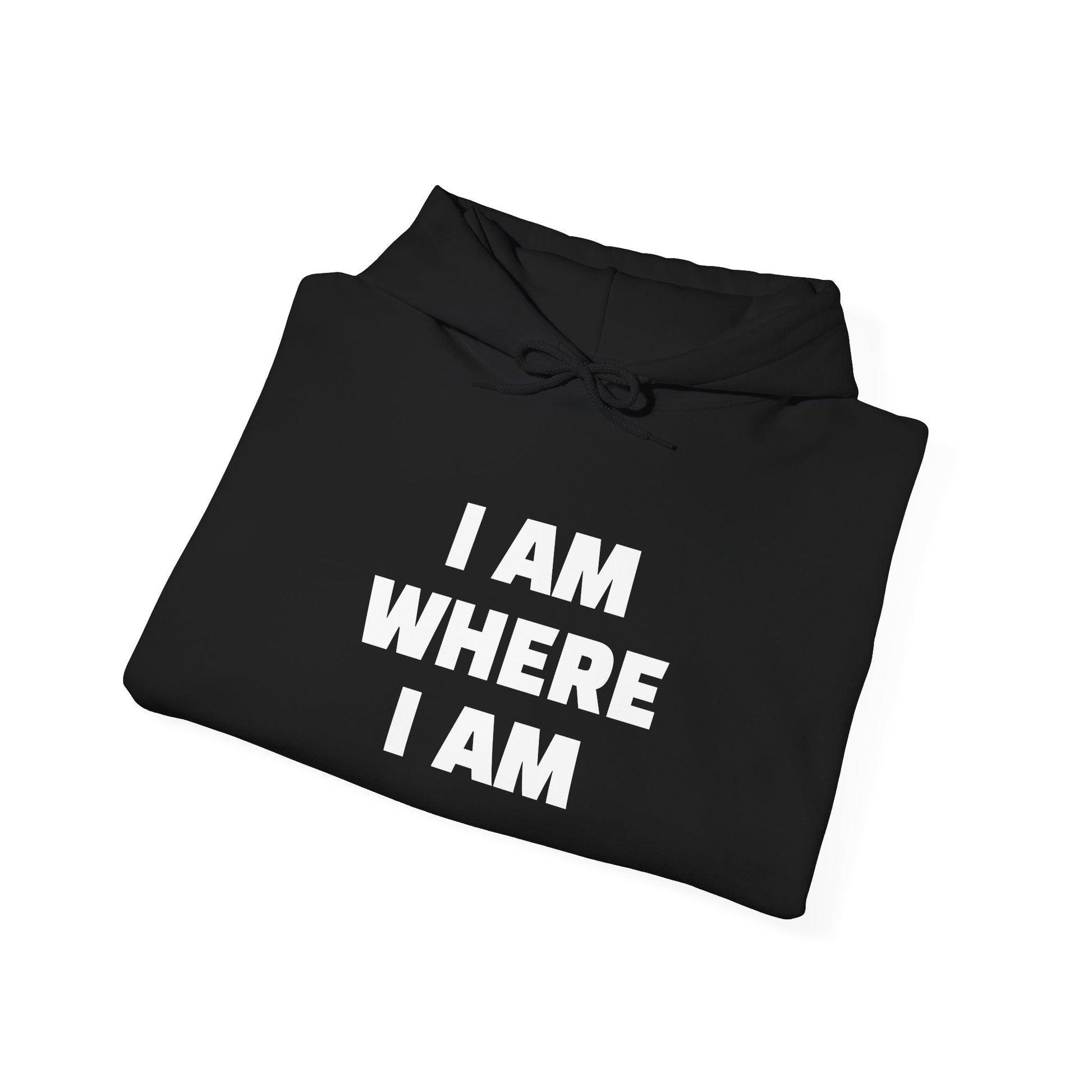 Unisex Hoodie "I AM WHERE I AM, BECAUSE I LEFT"