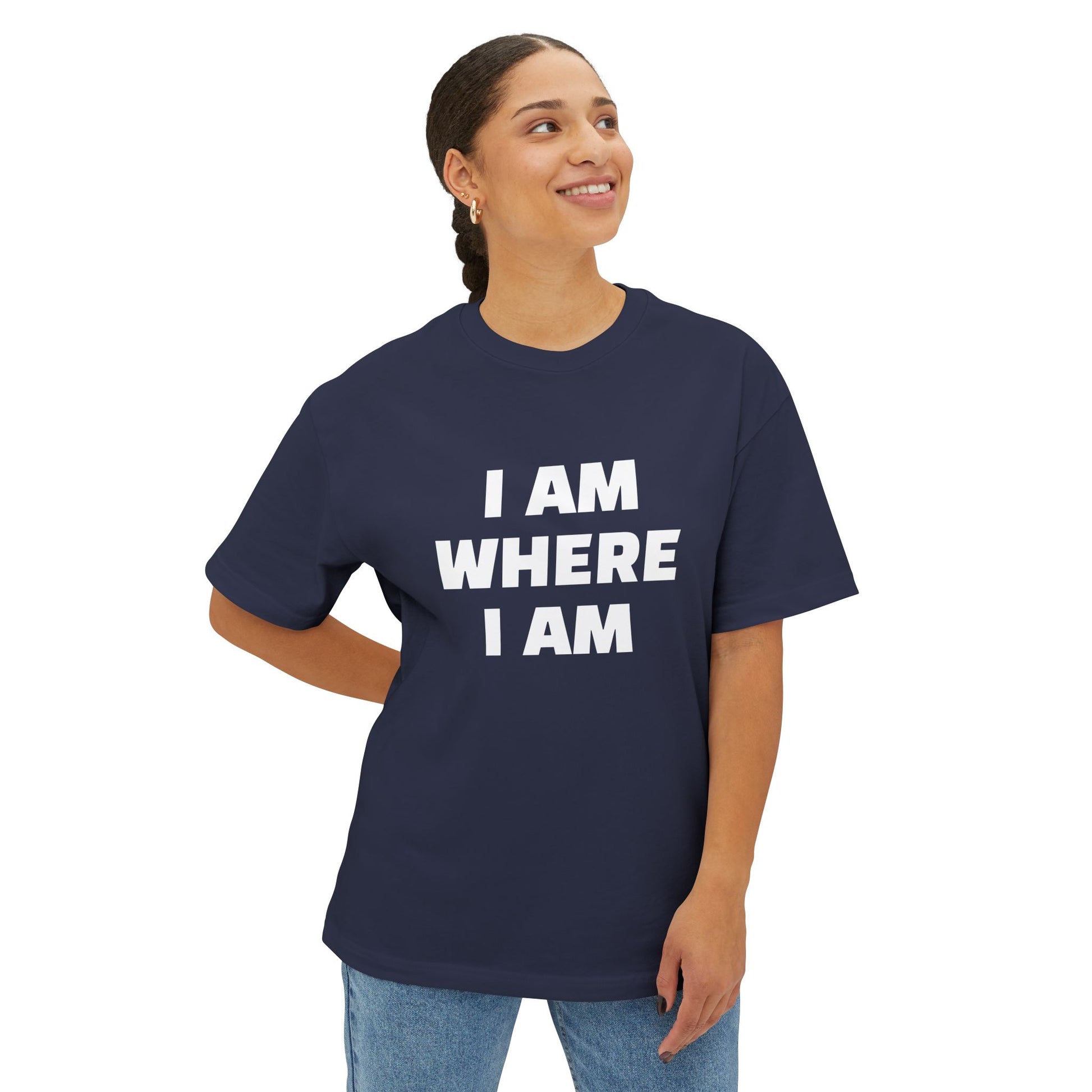 "I Am Where I Am" Oversized Boxy Tee
