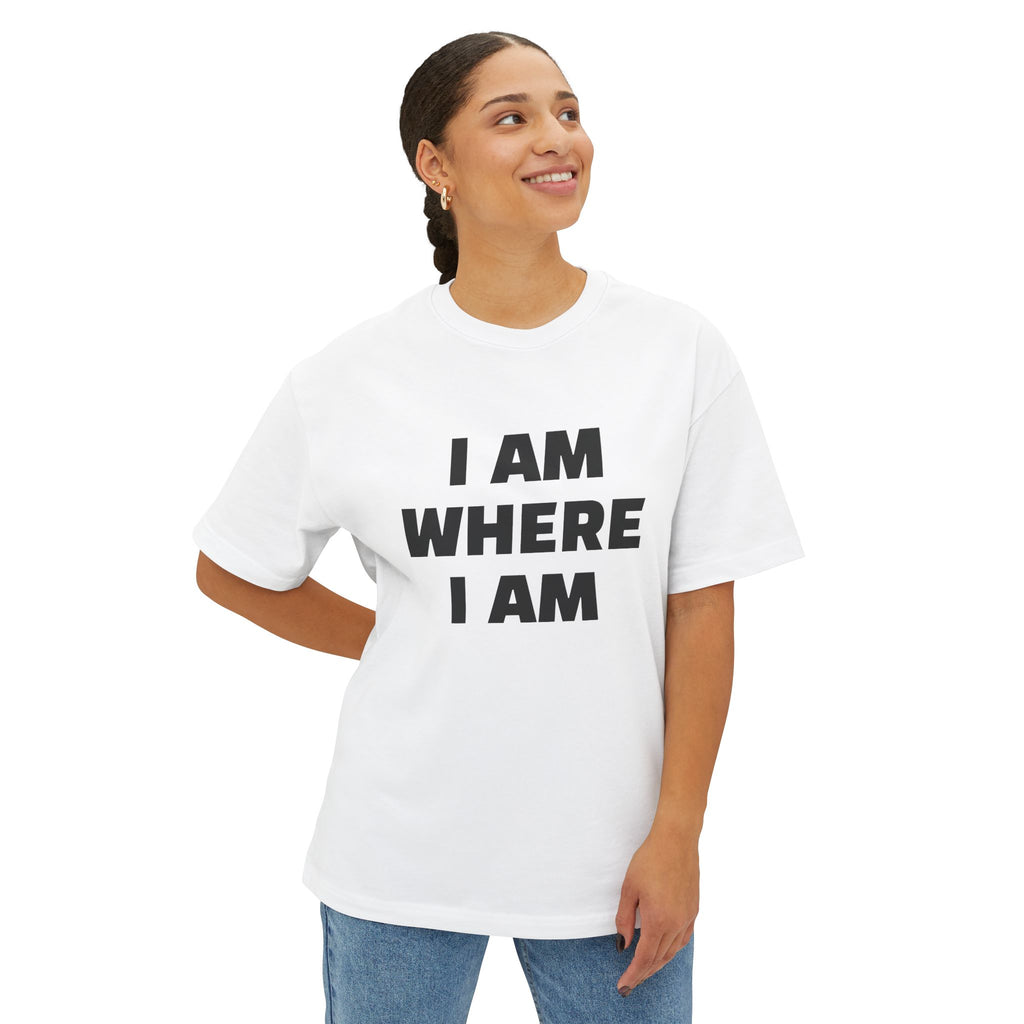 "I Am Where I Am" Oversized Boxy Tee