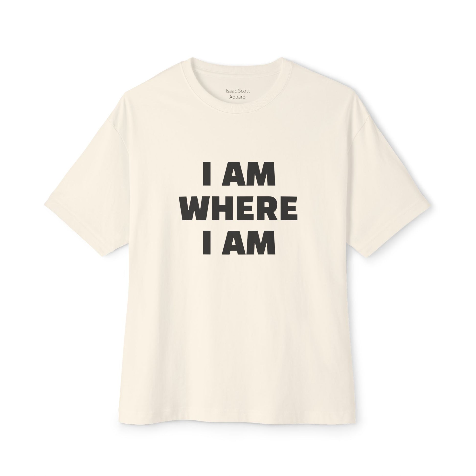 "I Am Where I Am" Oversized Boxy Tee